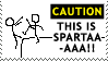 CAUTION: THIS IS SPARTAAAAA!! CAUTION: THIS IS SPARTAAAAA!!